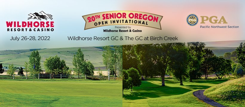 2022 Senior Oregon Open Invitational @ Wildhorse Resort GC & The GC at Birch Creek