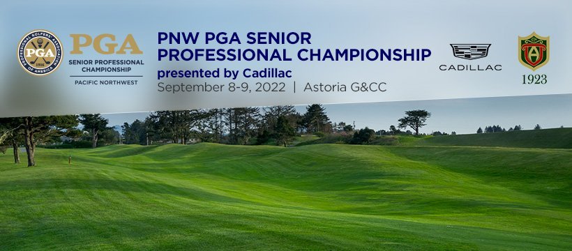2022 PNW PGA Senior Professional Championship presented by Cadillac @ Astoria G&CC