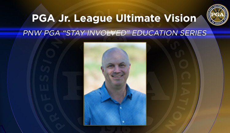 PNW PGA “Stay Involved” Education – PGA Jr. League Ultimate Vision @ Online