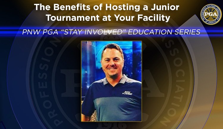 PNW PGA “Stay Involved” Education – The Benefits of Hosting a Junior Tournament at your Facility @ Online