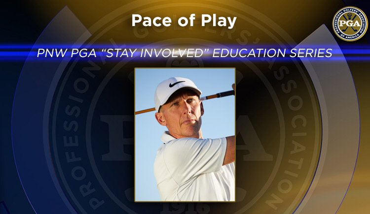 PNW PGA “Stay Involved” Education – Pace of Play @ Online
