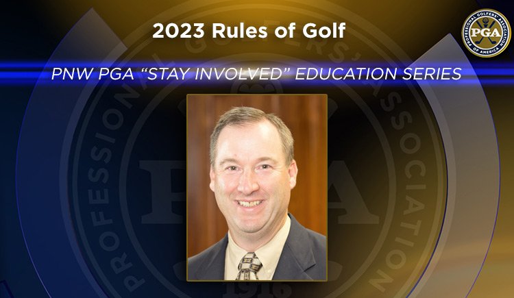 PNW PGA “Stay Involved” Education – 2023 Rules of Golf @ Online